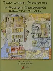 Translational Perspectives in Aduitory Neuroscience: Normal Aspects of Hearing