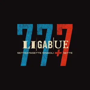 Ligabue - 77 singoli + 7 (Remastered) (Bonus Version) (2021)