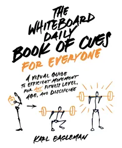 The Whiteboard Daily Book of Cues for Everyone: A Visual Guide to Efficient Movement for Any Fitness Level