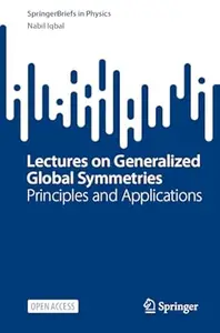 Lectures on Generalized Global Symmetries: Principles and Applications