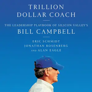 Trillion Dollar Coach: The Leadership Playbook of Silicon Valley's Bill Campbell [Audiobook]