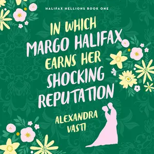 In Which Margo Halifax Earns Her Shocking Reputation: Halifax Hellions