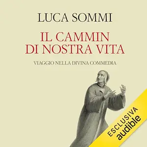 «Il cammin di nostra vita? Viaggio nella Divina Commedia» by Luca Sommi