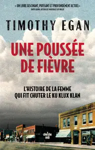 Une poussée de fièvre : L'histoire de la femme qui a fait chuter le Ku Klux Klan - Timothy Egan