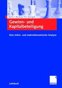 Gewinn- und Kapitalbeteiligung: Eine mikro- und makroökonomische Analyse