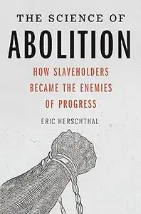 The Science of Abolition: How Slaveholders Became the Enemies of Progress