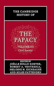 The Cambridge History of the Papacy: Volume 3, Civil Society