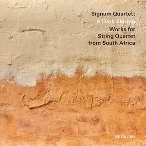 Signum Quartett - A Dark Flaring: Works for String Quartet from South Africa (2025)