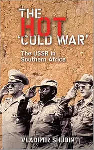 The Hot 'Cold War': The USSR in Southern Africa