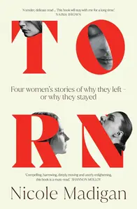 Torn: Four Women’s Stories of Why They Left – or Why They Stayed