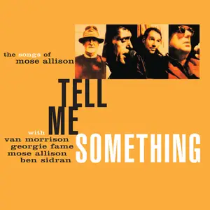 Van Morrison, Georgie Fame, Mose Allison, Ben Sidran - Tell Me Something: The Songs of Mose Allison (Remastered) (1996/2026)
