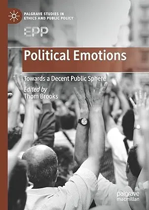 Political Emotions: Towards a Decent Public Sphere