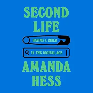 Second Life: Having a Child in the Digital Age [Audiobook]