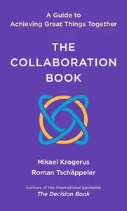 The Collaboration Book: A Guide to Achieving Great Things Together