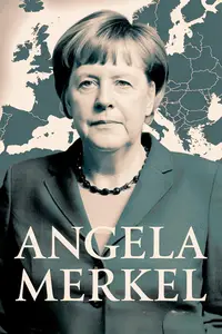 Angela Merkel: Europe's Iron Chancellor