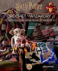 Harry Potter Crochet Wizardry: The Official Harry Potter Crochet Pattern Book