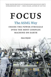 Focus: The ASML way - Inside the power struggle over the most complex machine on earth