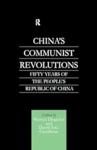 China's Communist Revolutions: Fifty Years of The People's Republic of China