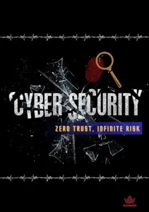 Cybersecurity: Zero Trust, Infinite Risk