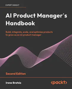 AI Product Manager's Handbook, 2nd Edition