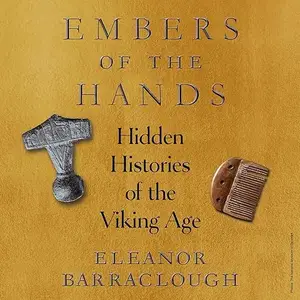 Embers of the Hands: Hidden Histories of the Viking Age [Audiobook]