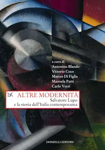 AA.VV. - Altre modernità. Salvatore Lupo e la storia dell'Italia contemporanea