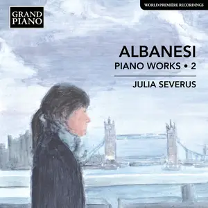Julia Severus - Albanesi: Piano Works, Vol. 2 (2024) [Official Digital Download 24/96]