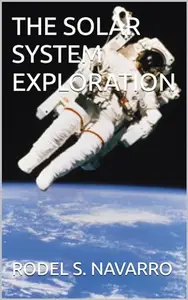 THE SOLAR SYSTEM EXPLORATION