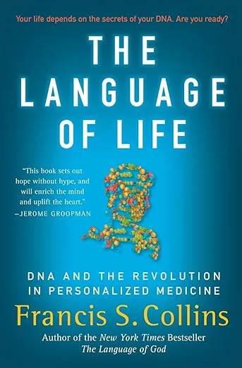The Language of Life: DNA and the Revolution in Personalized Medicine