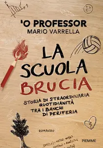 La scuola brucia - Mario Varrella 'O Professor