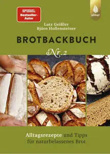 Brotbackbuch Nr. 2: Alltagsrezepte und Tipps für naturbelassenes Brot, 3. Auflage