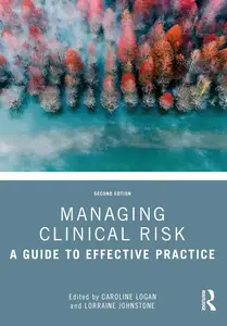 Managing Clinical Risk: A Guide to Effective Practice, 2nd Edition