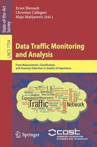 Data Traffic Monitoring and Analysis: From Measurement, Classification, and Anomaly Detection to Quality of Experience