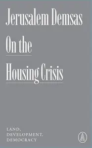 On the Housing Crisis: Land, Development, Democracy (Atlantic Editions)