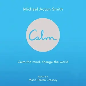 Calm: Calm the Mind. Change the World [Audiobook]