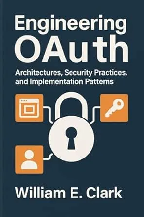 Engineering OAuth: Architectures, Security Practices, and Implementation Patterns