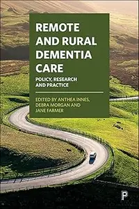 Remote and Rural Dementia Care: Policy, Research and Practice