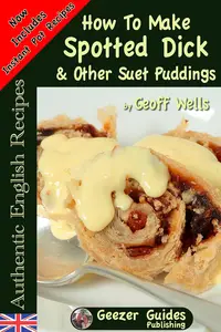 How To Make Spotted Dick & Other Suet Puddings