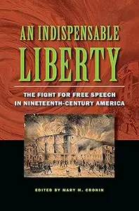 An Indispensable Liberty: The Fight for Free Speech in Nineteenth-Century America