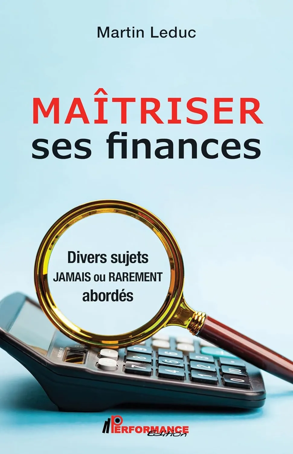 Martin Leduc, "Maîtriser ses finances: Divers sujets jamais ou rarement"