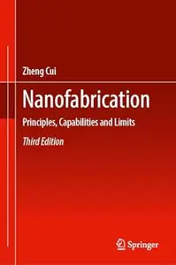Nanofabrication: Principles, Capabilities and Limits (3rd Edition)