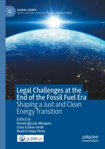 Legal Challenges at the End of the Fossil Fuel Era: Shaping a Just and Clean Energy Transition (Global Issues)