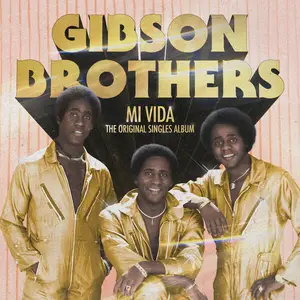 Gibson Brothers - Mi Vida - The Original Singles Album (2025) [Official Digital Download]