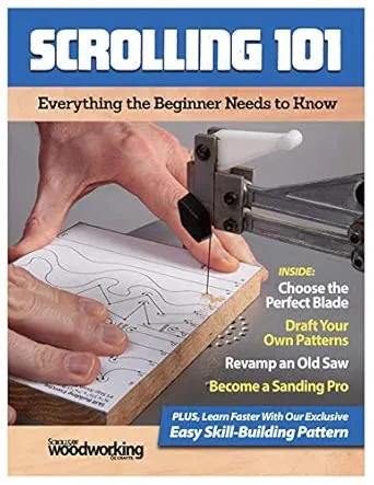 Scrolling 101: Everything the Beginner Needs to Know (Fox Chapel Publishing) Scroll Saw Basics, Choosing Blades, Adapting