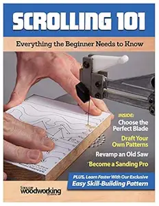 Scrolling 101: Everything the Beginner Needs to Know (Fox Chapel Publishing) Scroll Saw Basics, Choosing Blades, Adapting