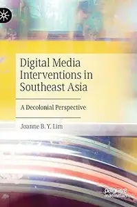 Digital Media Interventions in Southeast Asia: A Decolonial Perspective
