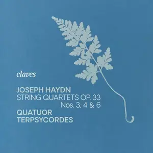 Quatuor Terpsycordes - Haydn: String Quartets, Op. 33, Nos. 3, 4 & 6 (2025)