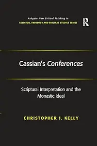 Cassian's Conferences: Scriptural Interpretation and the Monastic Ideal
