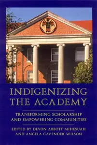 Indigenizing the Academy: Transforming Scholarship and Empowering Communities