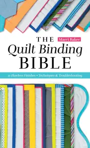 Quilt Binding Bible: 25 Flawless Finishes; Techniques & Troubleshooting (Reference Guide)